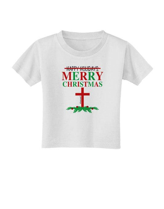 No Happy Holidays, Merry Christmas Toddler T-Shirt-Toddler T-Shirt-TooLoud-White-2T-Davson Sales