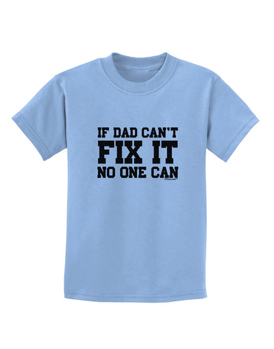 No One Can - Dad Childrens T-Shirt by TooLoud-Childrens T-Shirt-TooLoud-Light-Blue-X-Small-Davson Sales