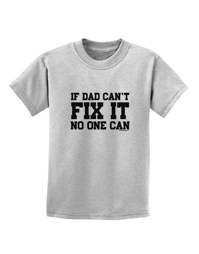 No One Can - Dad Childrens T-Shirt by TooLoud-Childrens T-Shirt-TooLoud-AshGray-X-Small-Davson Sales