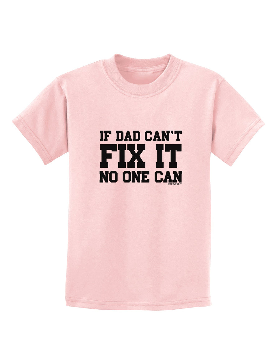 No One Can - Dad Childrens T-Shirt by TooLoud-Childrens T-Shirt-TooLoud-White-X-Small-Davson Sales