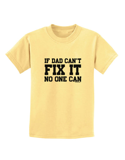 No One Can - Dad Childrens T-Shirt by TooLoud-Childrens T-Shirt-TooLoud-Daffodil-Yellow-X-Small-Davson Sales