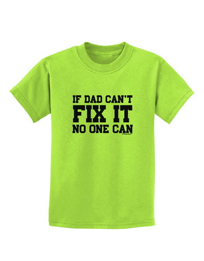 No One Can - Dad Childrens T-Shirt by TooLoud-Childrens T-Shirt-TooLoud-Lime-Green-X-Small-Davson Sales