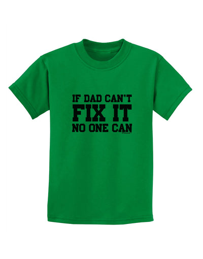 No One Can - Dad Childrens T-Shirt by TooLoud-Childrens T-Shirt-TooLoud-Kelly-Green-X-Small-Davson Sales