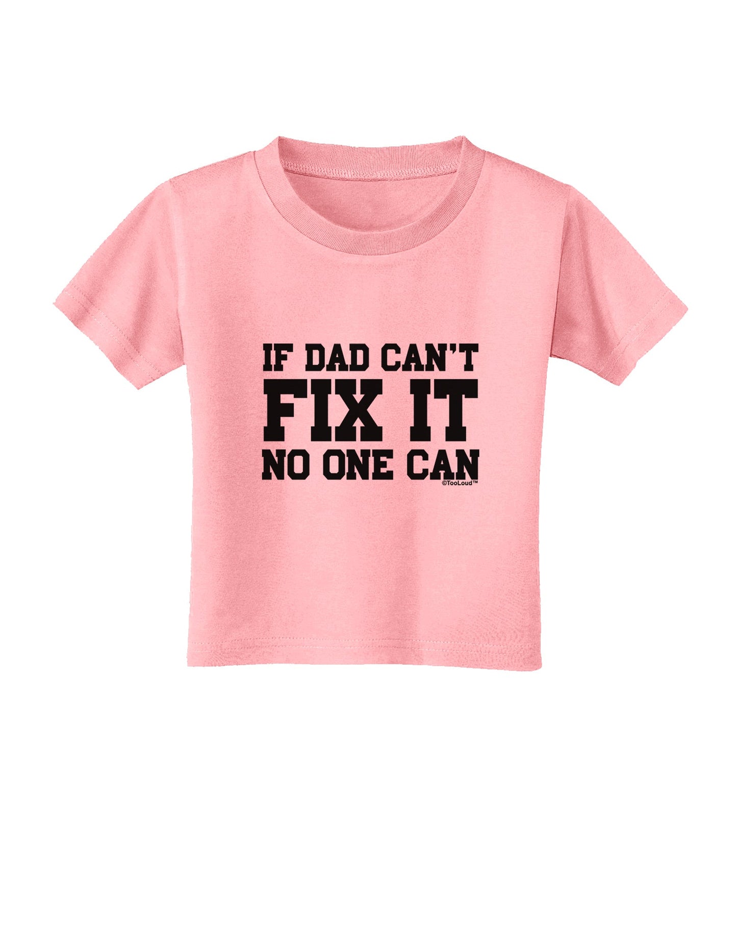 No One Can - Dad Toddler T-Shirt by TooLoud-Toddler T-Shirt-TooLoud-Candy-Pink-2T-Davson Sales