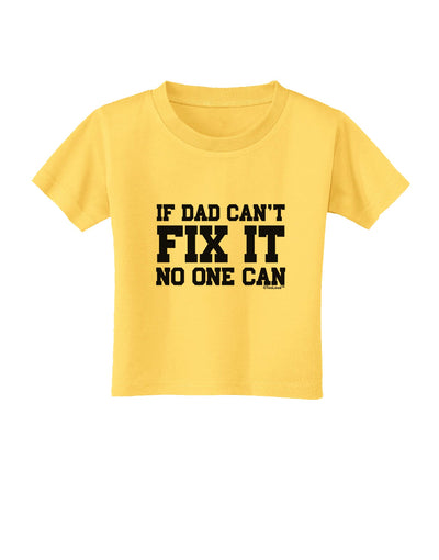 No One Can - Dad Toddler T-Shirt by TooLoud-Toddler T-Shirt-TooLoud-Yellow-2T-Davson Sales