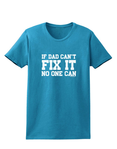 No One Can - Dad Womens Dark T-Shirt by TooLoud-Womens T-Shirt-TooLoud-Turquoise-X-Small-Davson Sales