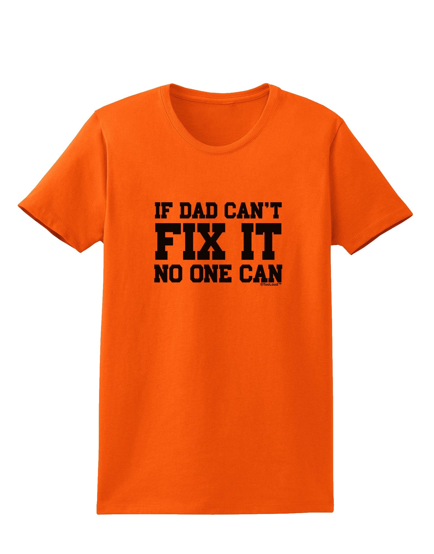 No One Can - Dad Womens T-Shirt by TooLoud-Womens T-Shirt-TooLoud-Orange-X-Small-Davson Sales