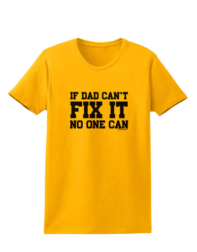 No One Can - Dad Womens T-Shirt by TooLoud-Womens T-Shirt-TooLoud-Gold-X-Small-Davson Sales