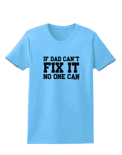 No One Can - Dad Womens T-Shirt by TooLoud-Womens T-Shirt-TooLoud-Aquatic-Blue-X-Small-Davson Sales