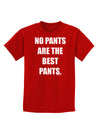 No Pants Are The Best Pants Childrens Dark T-Shirt by TooLoud-Childrens T-Shirt-TooLoud-Red-X-Small-Davson Sales