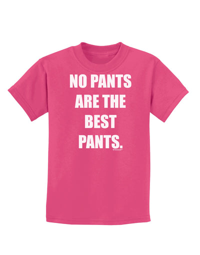 No Pants Are The Best Pants Childrens Dark T-Shirt by TooLoud-Childrens T-Shirt-TooLoud-Sangria-X-Small-Davson Sales