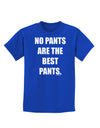 No Pants Are The Best Pants Childrens Dark T-Shirt by TooLoud-Childrens T-Shirt-TooLoud-Royal-Blue-X-Small-Davson Sales