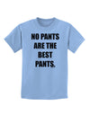 No Pants Are The Best Pants Childrens T-Shirt by TooLoud-Childrens T-Shirt-TooLoud-Light-Blue-X-Small-Davson Sales