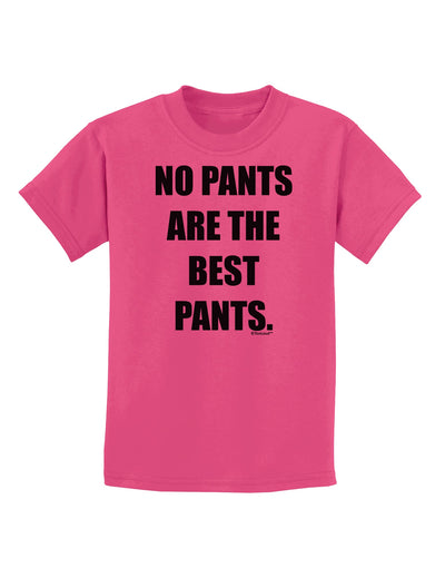 No Pants Are The Best Pants Childrens T-Shirt by TooLoud-Childrens T-Shirt-TooLoud-Sangria-X-Small-Davson Sales