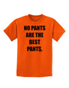 No Pants Are The Best Pants Childrens T-Shirt by TooLoud-Childrens T-Shirt-TooLoud-Orange-X-Small-Davson Sales