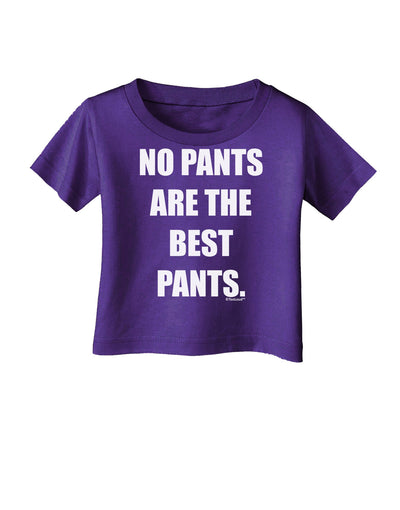 No Pants Are The Best Pants Infant T-Shirt Dark by TooLoud-Infant T-Shirt-TooLoud-Purple-06-Months-Davson Sales