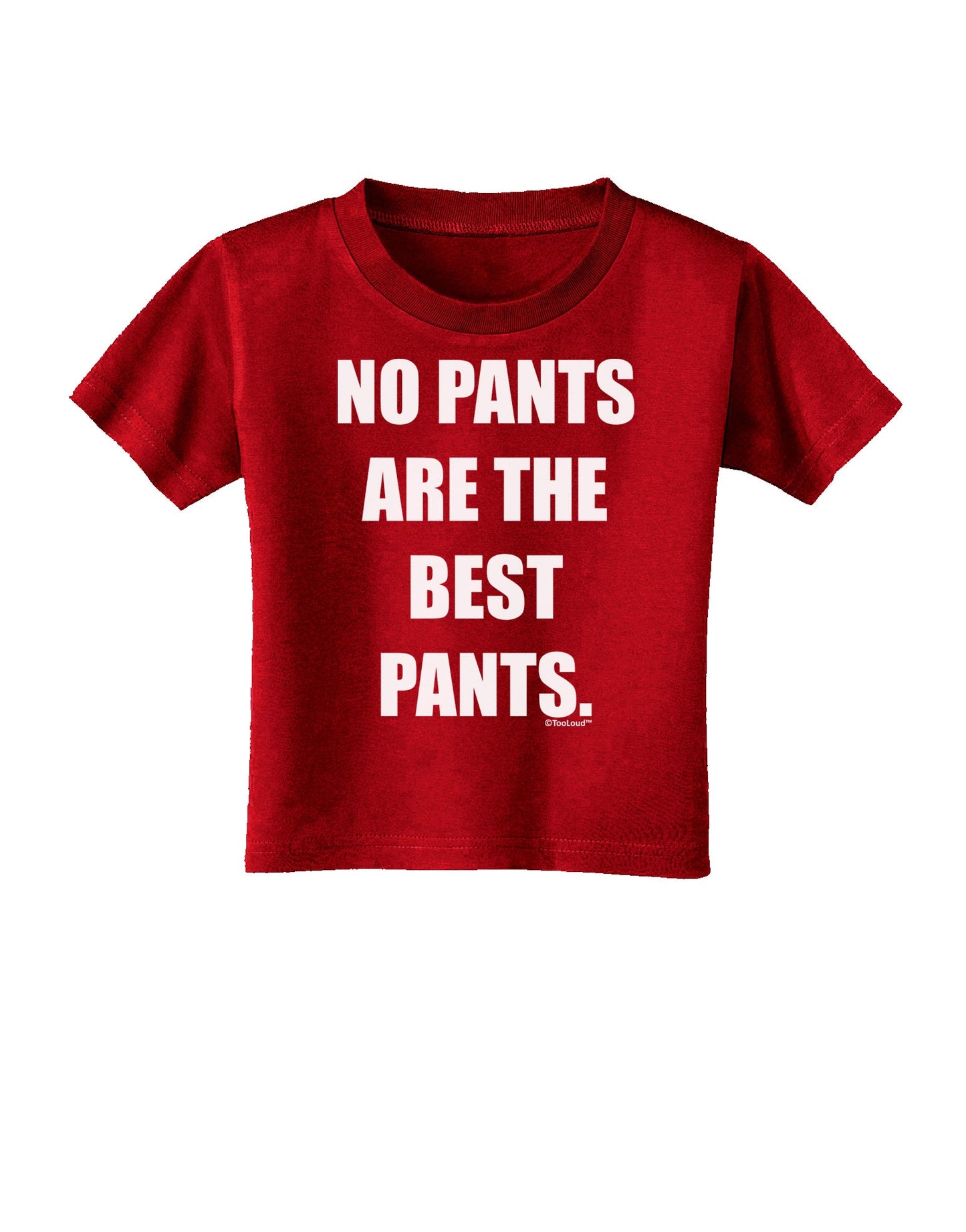 No Pants Are The Best Pants Toddler T-Shirt Dark by TooLoud-Toddler T-Shirt-TooLoud-Red-2T-Davson Sales