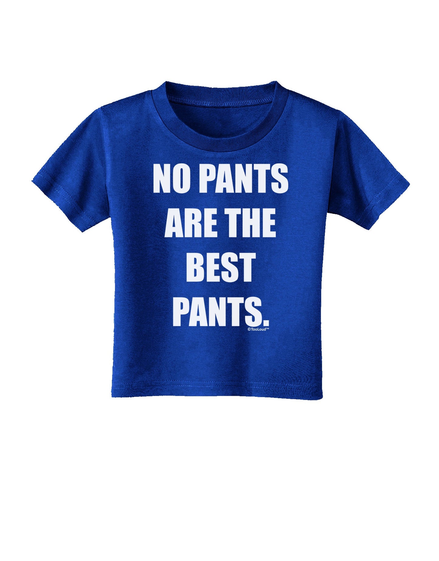 No Pants Are The Best Pants Toddler T-Shirt Dark by TooLoud-Toddler T-Shirt-TooLoud-Royal-Blue-2T-Davson Sales