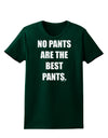 No Pants Are The Best Pants Womens Dark T-Shirt by TooLoud-Womens T-Shirt-TooLoud-Forest-Green-Small-Davson Sales