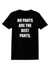 No Pants Are The Best Pants Womens Dark T-Shirt by TooLoud-Womens T-Shirt-TooLoud-Black-X-Small-Davson Sales