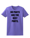 No Pants Are The Best Pants Womens T-Shirt by TooLoud-Womens T-Shirt-TooLoud-Violet-X-Small-Davson Sales