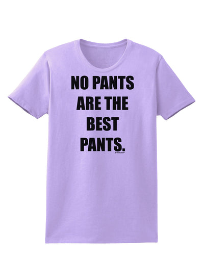 No Pants Are The Best Pants Womens T-Shirt by TooLoud-Womens T-Shirt-TooLoud-Lavender-X-Small-Davson Sales