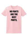 No Pants Are The Best Pants Womens T-Shirt by TooLoud-Womens T-Shirt-TooLoud-PalePink-X-Small-Davson Sales