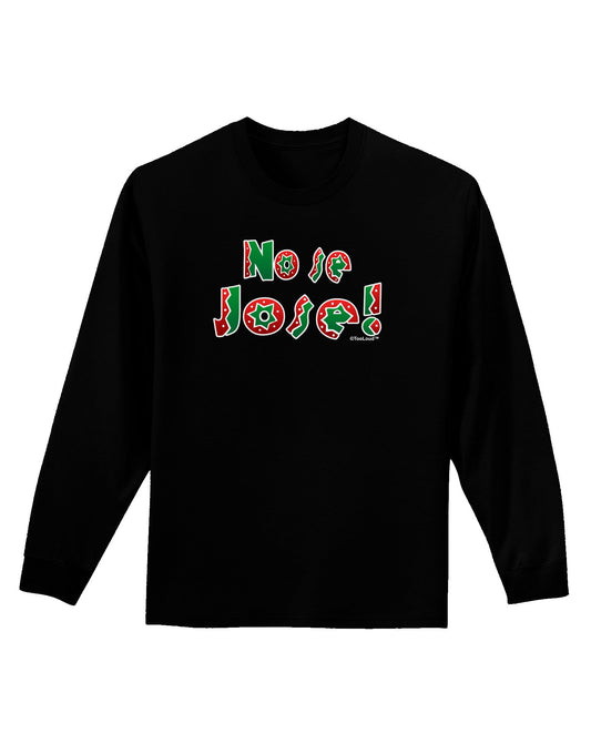 No Se Jose Adult Long Sleeve Dark T-Shirt-TooLoud-Black-Small-Davson Sales