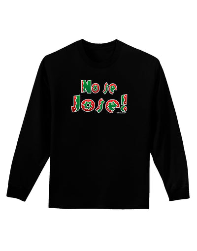 No Se Jose Adult Long Sleeve Dark T-Shirt-TooLoud-Black-Small-Davson Sales