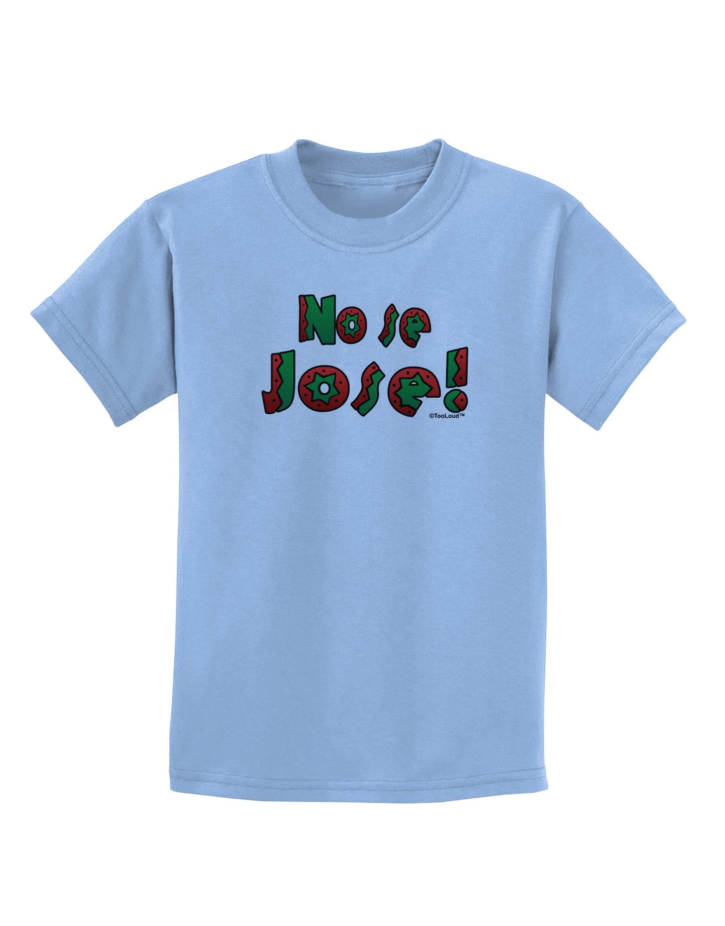 No Se Jose Childrens T-Shirt-Childrens T-Shirt-TooLoud-Light-Blue-X-Small-Davson Sales