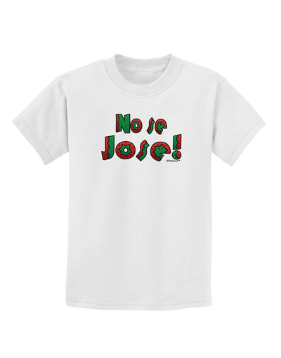 No Se Jose Childrens T-Shirt-Childrens T-Shirt-TooLoud-White-X-Small-Davson Sales