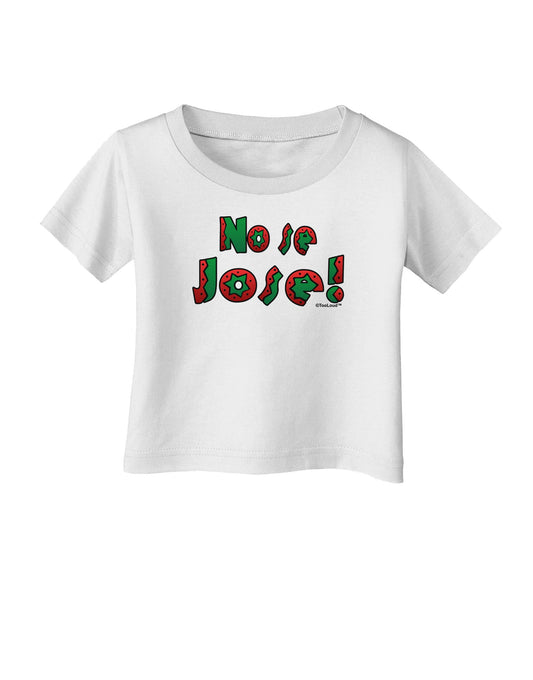 No Se Jose Infant T-Shirt-Infant T-Shirt-TooLoud-White-06-Months-Davson Sales