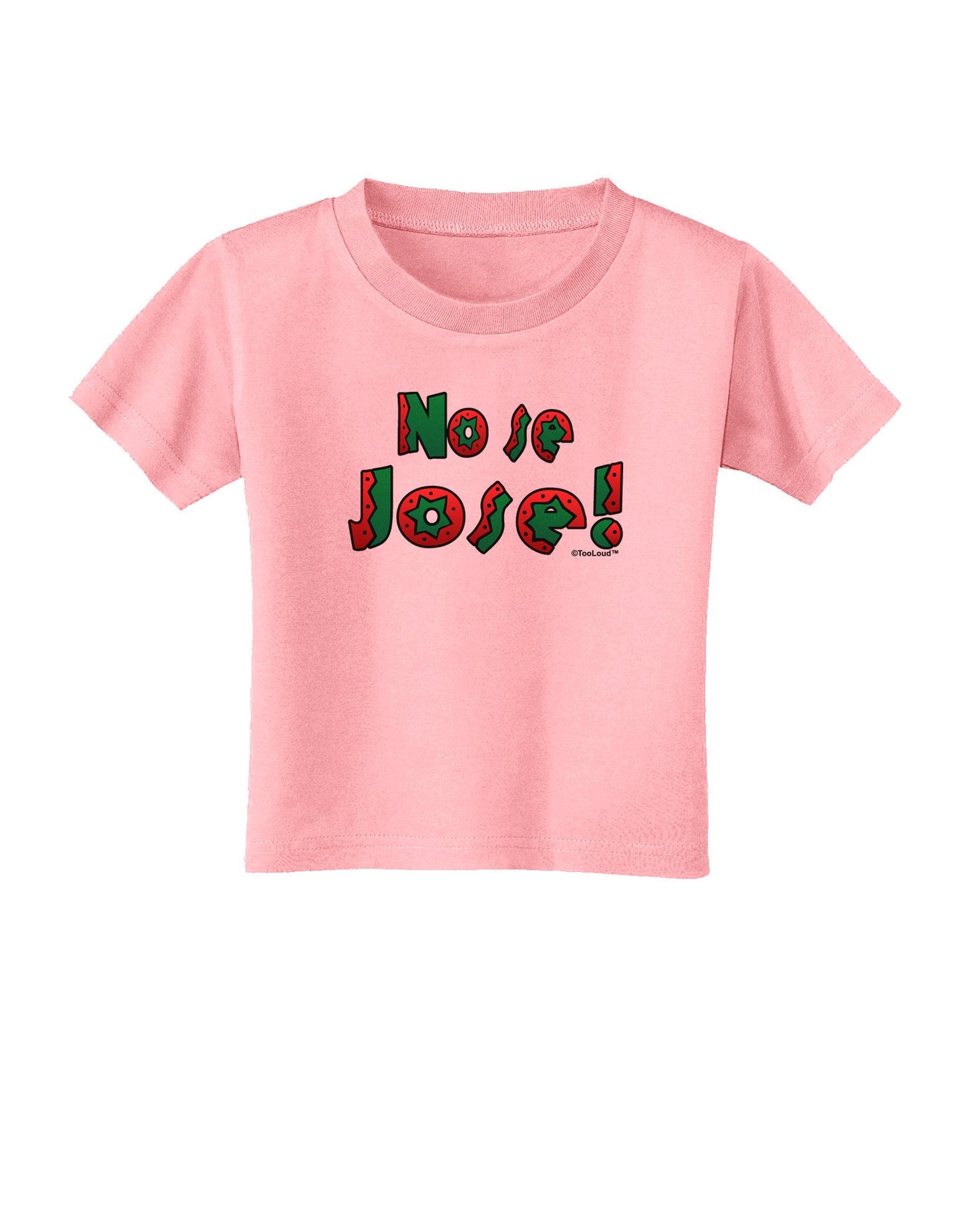 No Se Jose Toddler T-Shirt-Toddler T-Shirt-TooLoud-Candy-Pink-2T-Davson Sales