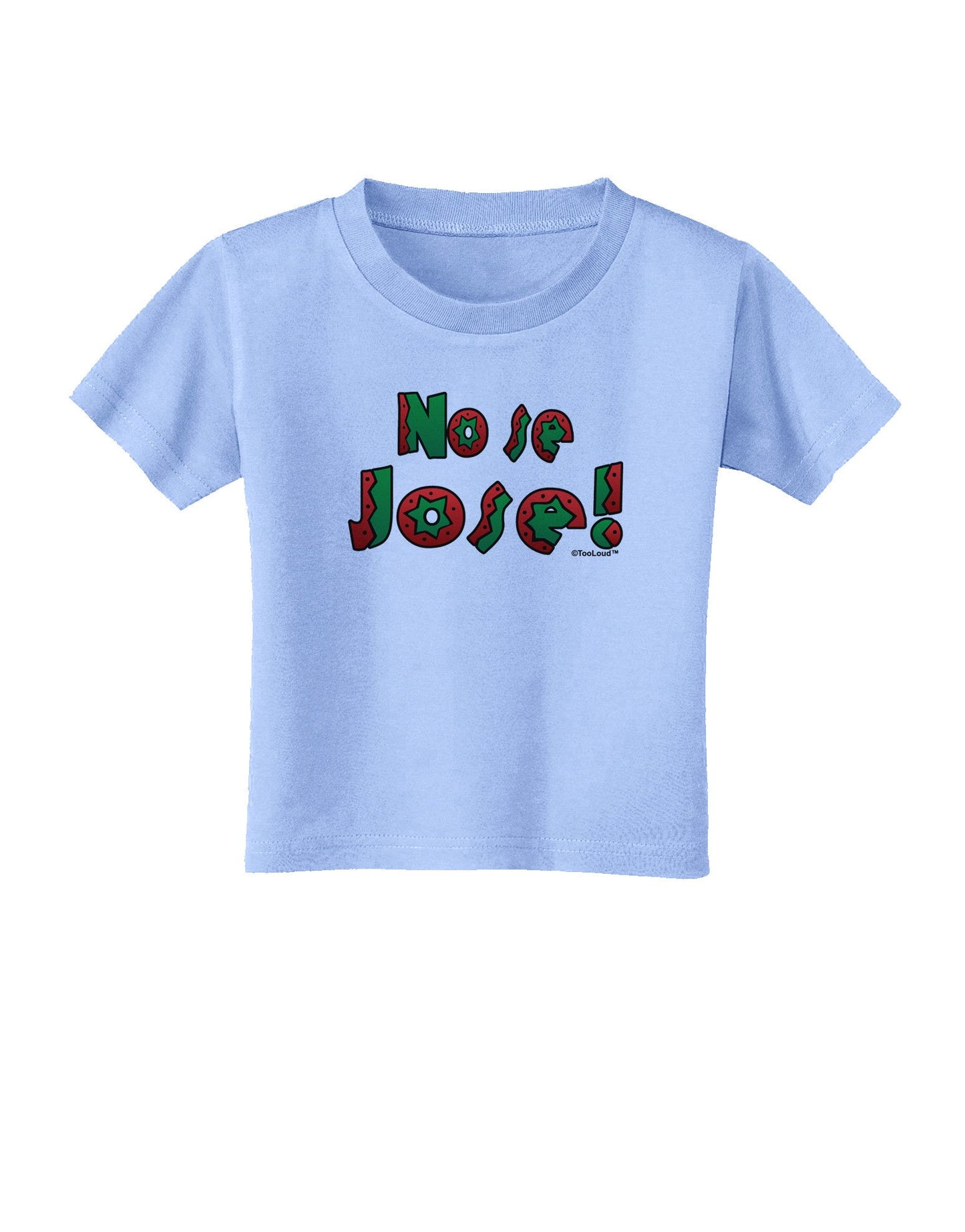 No Se Jose Toddler T-Shirt-Toddler T-Shirt-TooLoud-Aquatic-Blue-2T-Davson Sales