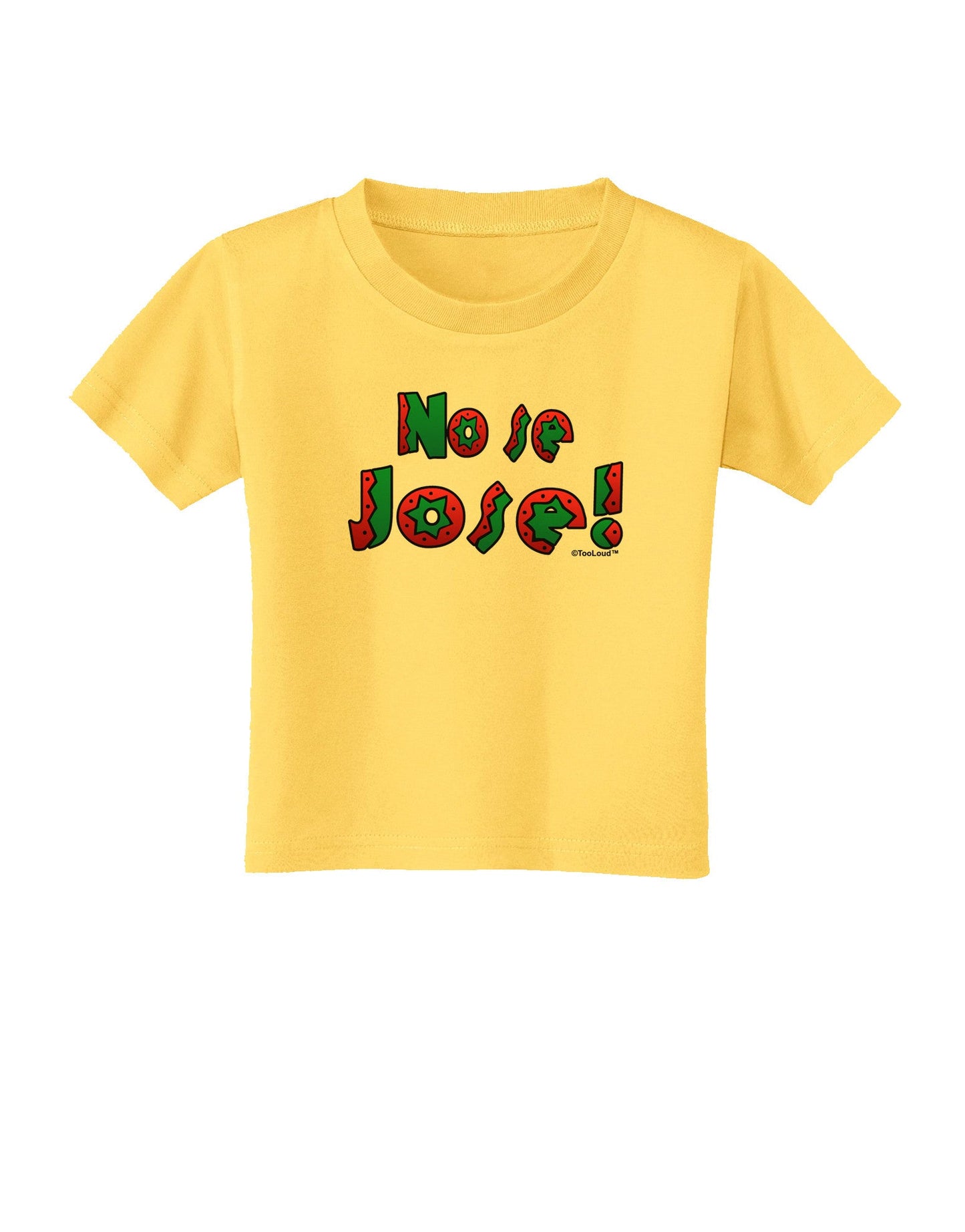 No Se Jose Toddler T-Shirt-Toddler T-Shirt-TooLoud-Yellow-2T-Davson Sales