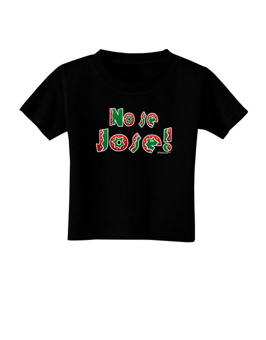 No Se Jose Toddler T-Shirt Dark-Toddler T-Shirt-TooLoud-Black-2T-Davson Sales