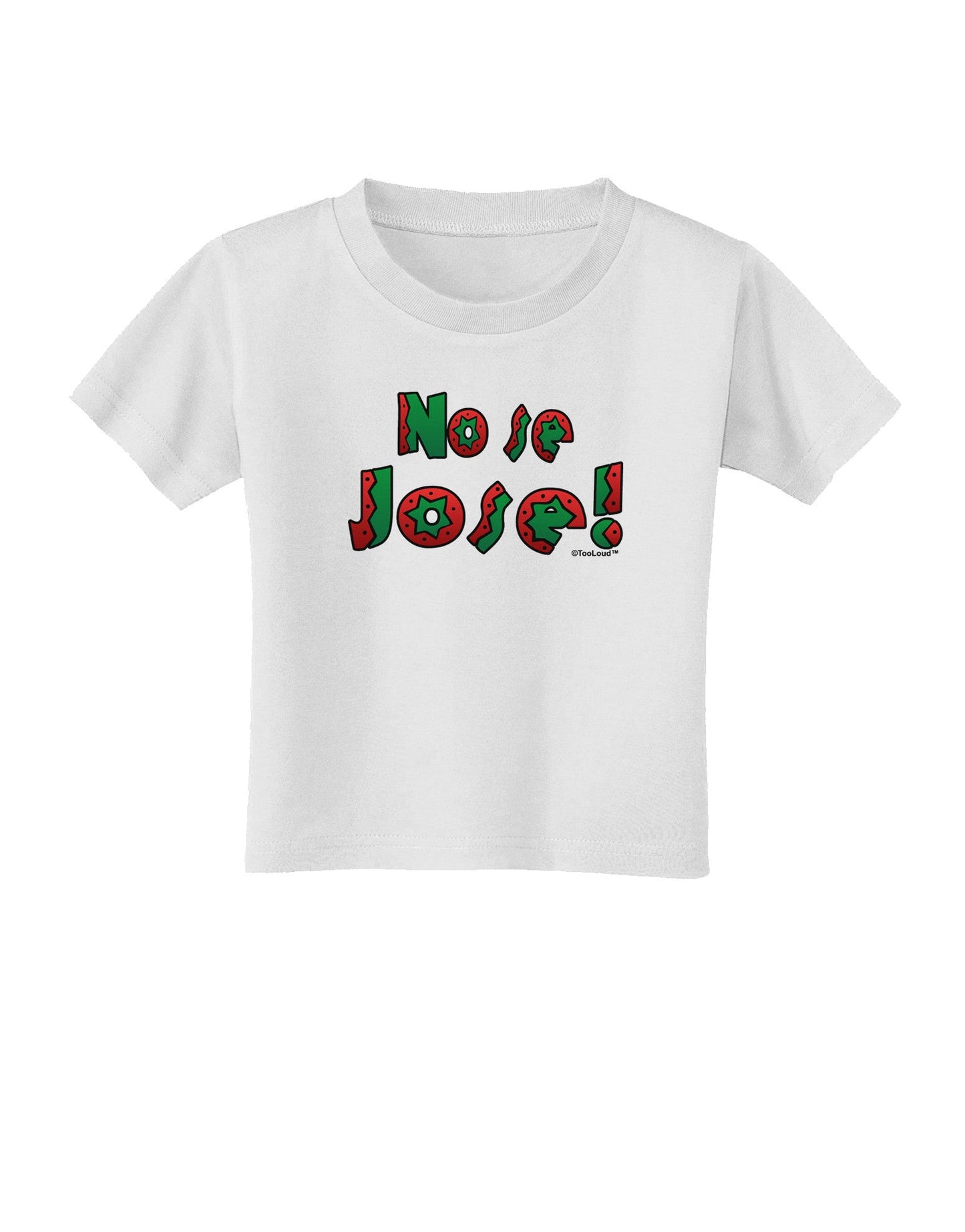 No Se Jose Toddler T-Shirt-Toddler T-Shirt-TooLoud-White-2T-Davson Sales