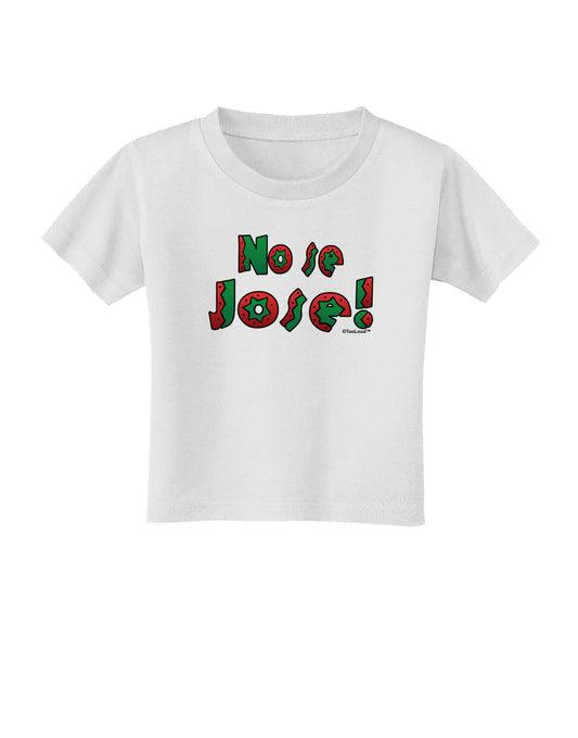 No Se Jose Toddler T-Shirt-Toddler T-Shirt-TooLoud-White-2T-Davson Sales
