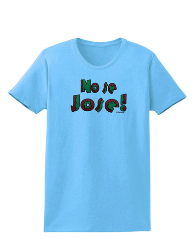 No Se Jose Womens T-Shirt-Womens T-Shirt-TooLoud-Aquatic-Blue-X-Small-Davson Sales