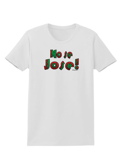 No Se Jose Womens T-Shirt-Womens T-Shirt-TooLoud-White-X-Small-Davson Sales