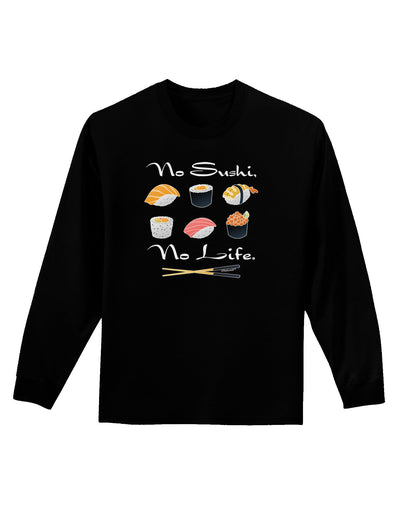 No Sushi No Life Adult Long Sleeve Dark T-Shirt-TooLoud-Black-Small-Davson Sales