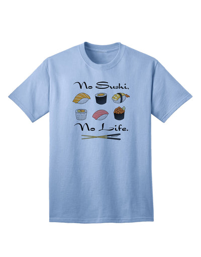 No Sushi No Life Adult T-Shirt-unisex t-shirt-TooLoud-Light-Blue-Small-Davson Sales