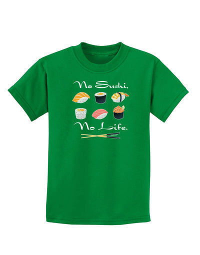 No Sushi No Life Childrens Dark T-Shirt-Childrens T-Shirt-TooLoud-Kelly-Green-X-Small-Davson Sales