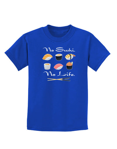 No Sushi No Life Childrens Dark T-Shirt-Childrens T-Shirt-TooLoud-Royal-Blue-X-Small-Davson Sales