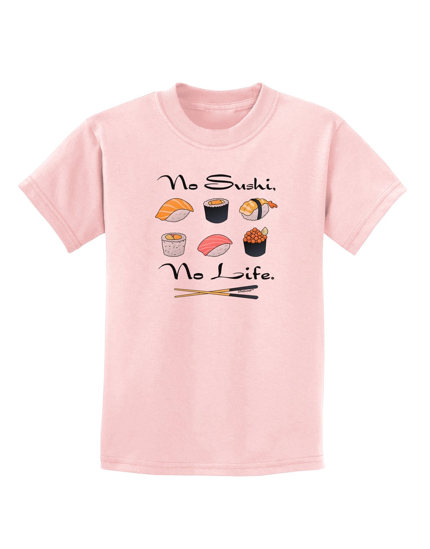 No Sushi No Life Childrens T-Shirt-Childrens T-Shirt-TooLoud-PalePink-X-Small-Davson Sales