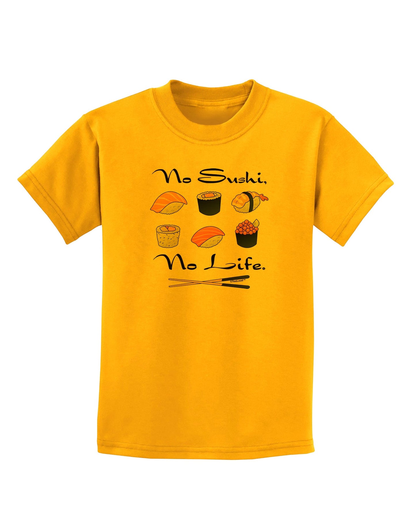 No Sushi No Life Childrens T-Shirt-Childrens T-Shirt-TooLoud-Gold-X-Small-Davson Sales