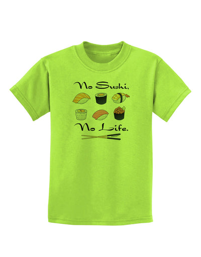 No Sushi No Life Childrens T-Shirt-Childrens T-Shirt-TooLoud-Lime-Green-X-Small-Davson Sales