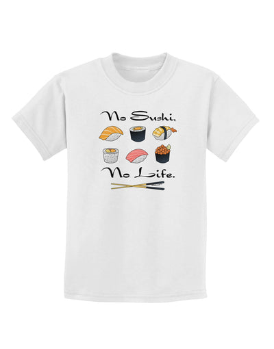 No Sushi No Life Childrens T-Shirt-Childrens T-Shirt-TooLoud-White-X-Small-Davson Sales