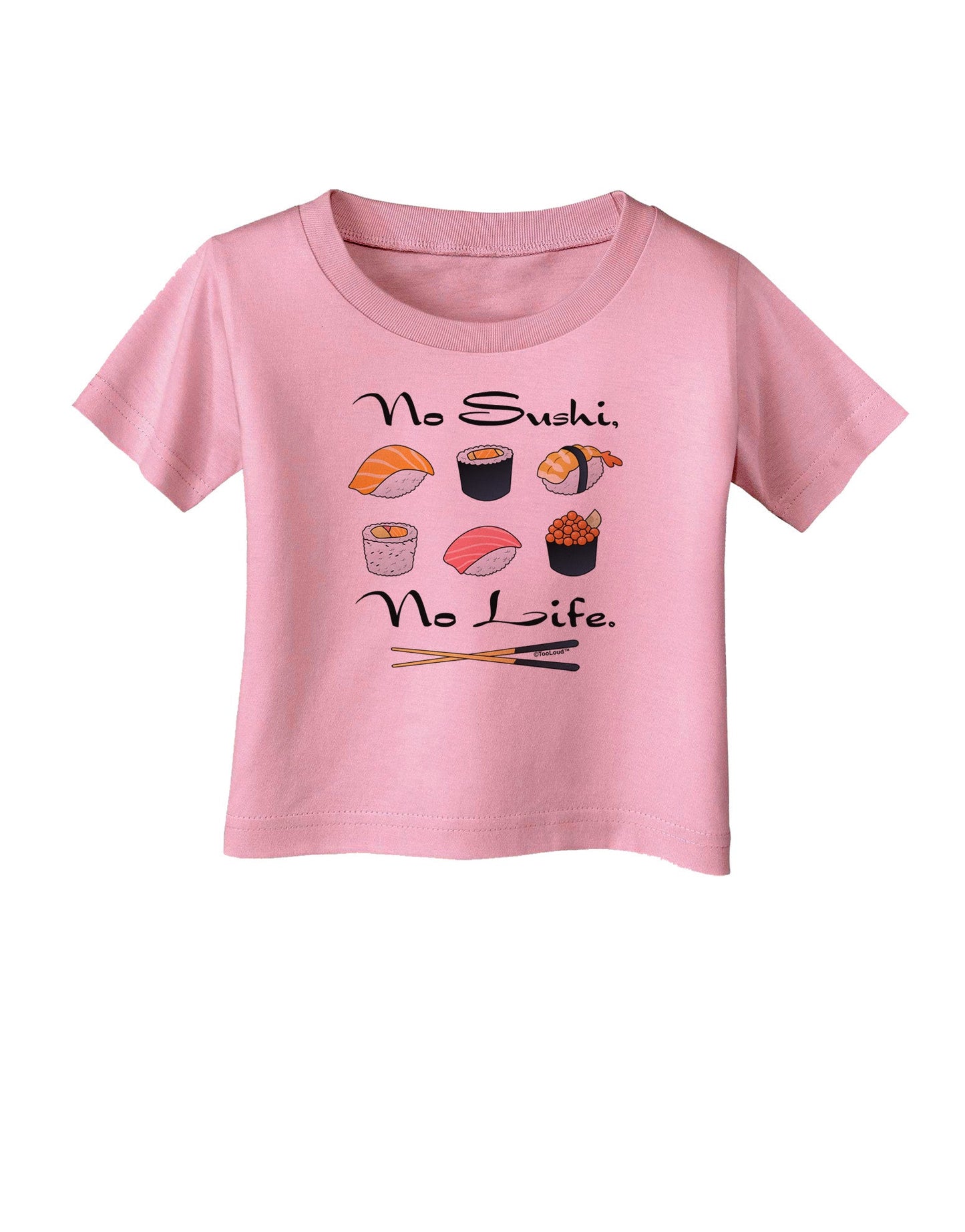 No Sushi No Life Infant T-Shirt-Infant T-Shirt-TooLoud-Candy-Pink-06-Months-Davson Sales