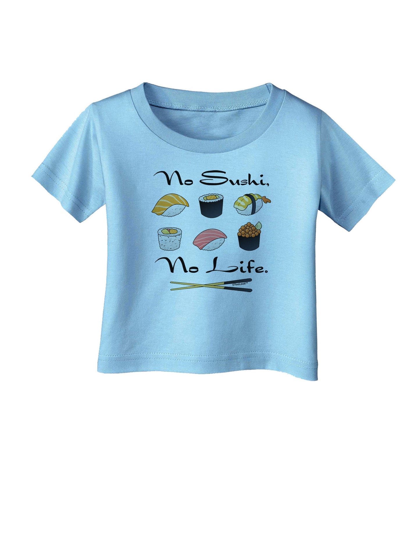 No Sushi No Life Infant T-Shirt-Infant T-Shirt-TooLoud-Aquatic-Blue-06-Months-Davson Sales
